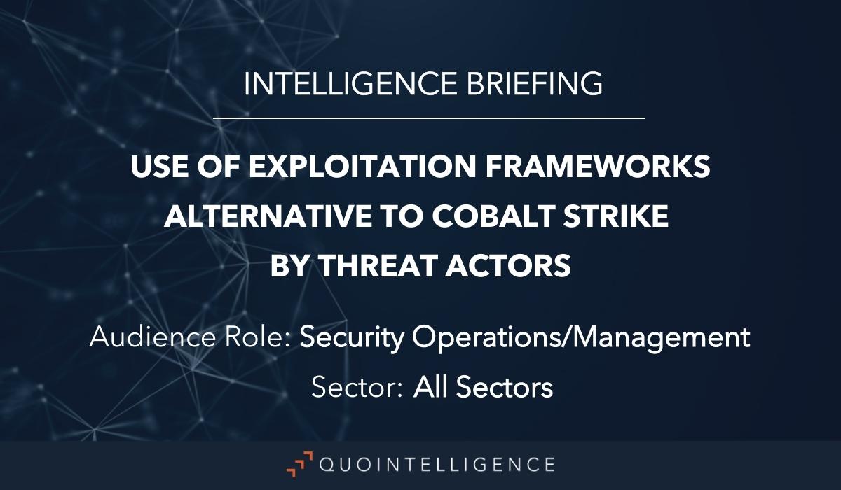 Intel Briefing | Use of Exploitation Frameworks Alternative to Cobalt ...